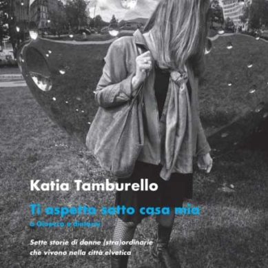 Katia Tamburello: Ti aspetto sotto casa mia a Ginevra e dintorni