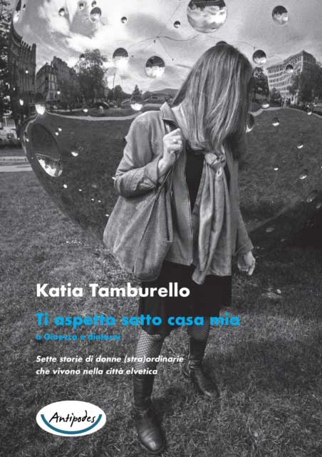 Katia Tamburello: Ti aspetto sotto casa mia a Ginevra e dintorni